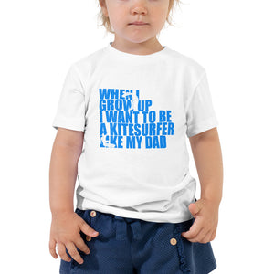 When I grow up I want to be a Kitesurfer like my Dad - Toddler Short Sleeve Kitesurfing T-Shirt