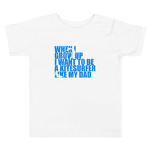 Load image into Gallery viewer, When I grow up I want to be a Kitesurfer like my Dad - Toddler Short Sleeve Kitesurfing T-Shirt